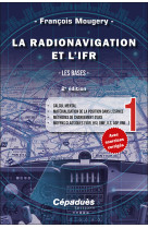 La radionavigation et l'ifr. tome 1 - 2e édition