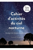 Cahier d'activités du ciel nocturne - partez à la chasse aux étoiles