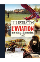 L'illustration - l'aviation - 1840-1940 : le siècle des héros