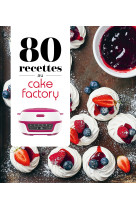 80 recettes au cake factory