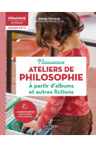 Pédagogie pratique ateliers de philosophie à partir d'albums et autres fictions cycles 2 et 3 - 2022