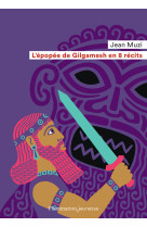 L'épopée de gilgamesh en 8 récits