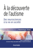 à la découverte de l'autisme - des neurosciences à la vie en société