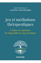 Jeu et médiations thérapeutiques - evaluer et construire les dispositifs de soin psychiques