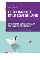 Le thérapeute et le soin de l'âme - introduction à l'analyse existentielle