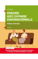 Coacher avec l'hypnose conversationnelle - 2e éd.