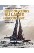 Les coureurs au large racontent... - 30 histoires de mer extraordinaires