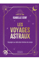 Les voyages astraux - voyager au-delà des limites du corps