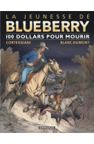 La jeunesse de blueberry - tome 16 - 100 $ pour mourir