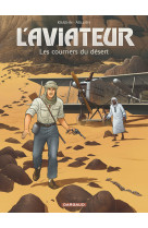 L'aviateur - tome 3 - les courriers du désert