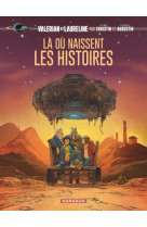 Valérian, vu par... - là où naissent les histoires