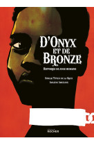 D'onyx et de bronze