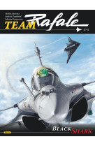 Team rafale - tome 5 - black shark