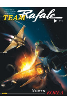 Team rafale - tome 9 - north corea