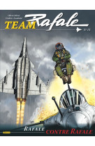 Team rafale - tome 13 - rafale contre rafale