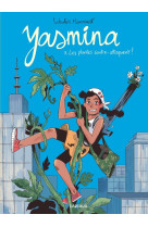 Yasmina - tome 3 - les plantes contre-attaquent !