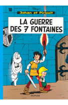 Johan et pirlouit - tome 10 - la guerre des sept fontaines