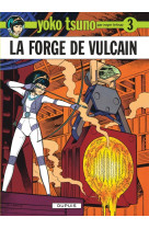 Yoko tsuno - tome 3 - la forge de vulcain