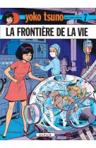 Yoko tsuno - tome 7 - la frontière de la vie