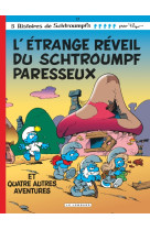 Les schtroumpfs lombard - tome 15 - etrange réveil du schtroumpf paresseux (l')