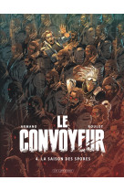 Le convoyeur - tome 4 - la saison des spores