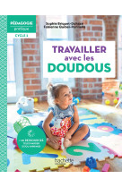 Pédagogie pratique - travailler avec les doudous en école maternelle cycle 1 - ed. 2022