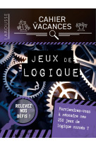 Cahier de vacances larousse (adultes) spécial jeux de logique