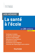 Aide-mémoire - la santé à l'école - 3e éd. - en 24 notions