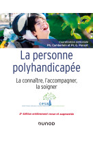 La personne polyhandicapée - 2e éd. - la connaître, l'accompagner, la soigner