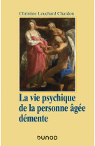 La vie psychique de la personne âgée démente