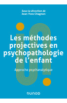 Les méthodes projectives en psychopathologie de l'enfant - approche psychanalytique