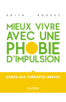 Mieux vivre avec une phobie d'impulsion - grâce aux thérapies brèves