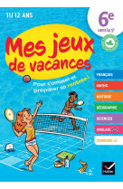 Mes jeux de vacances - cahier de vacances 2025 de la 6e vers 5e