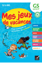 Mes jeux de vacances - cahier de vacances 2025 de la gs vers le cp