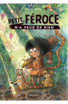 Petit-féroce n'a peur de rien