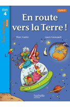 En route vers la terre ! niveau 4 - tous lecteurs ! roman - livre élève - ed. 2013