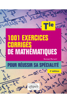 1001 exercices corrigés de mathématiques - pour réussir sa spécialité - terminale