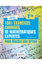 1001 exercices corrigés de mathématiques expertes - pour réussir son option - terminale - nouveaux programmes