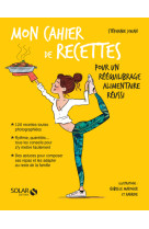 Mon cahier de recettes pour un rééquilibrage alimentaire réussi