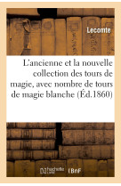 L'ancienne et la nouvelle collection des tours de magie, avec nombre de tours de magie blanche