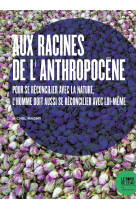 Aux racines de l'anthropocène