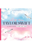 Long live taylor swift le meilleur livre de fan