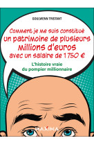 Comment je me suis constitué un patrimoine de plusieurs millions d'euros avec un salaire de 1 750 