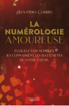 La numérologie amoureuse - écoutez vos nombres, ils connaissent les battements de votre coeur...