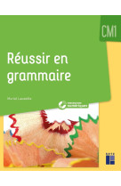 Réussir en grammaire au cm1 + ressources numériques