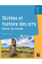 Dictées et histoire des arts cycle 3 - autour du monde + ressources numériques