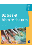 Dictées et histoire des arts cycle 3 + ressources numériques