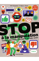 Stop à la manipulation. comprendre l'info et décrypter les fake news