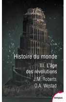 Histoire du monde - tome 3 l'âge des révolutions