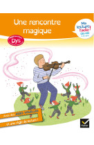 Ma lecture facile dys ce1-ce2 : une rencontre magique